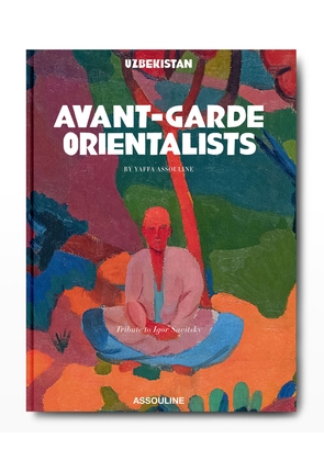 'Uzbekistan: Avant-Garde Orientalists' Book by Yaffa Assouline